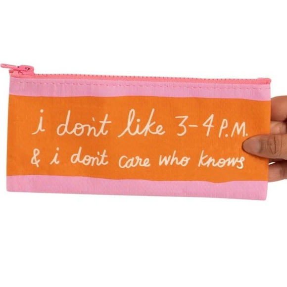 I Don't Like 3-4 PM & I Don't Care Who Knows Pencil Case - Blue Q (4.25" x 8.5") - Picture 1 of 4